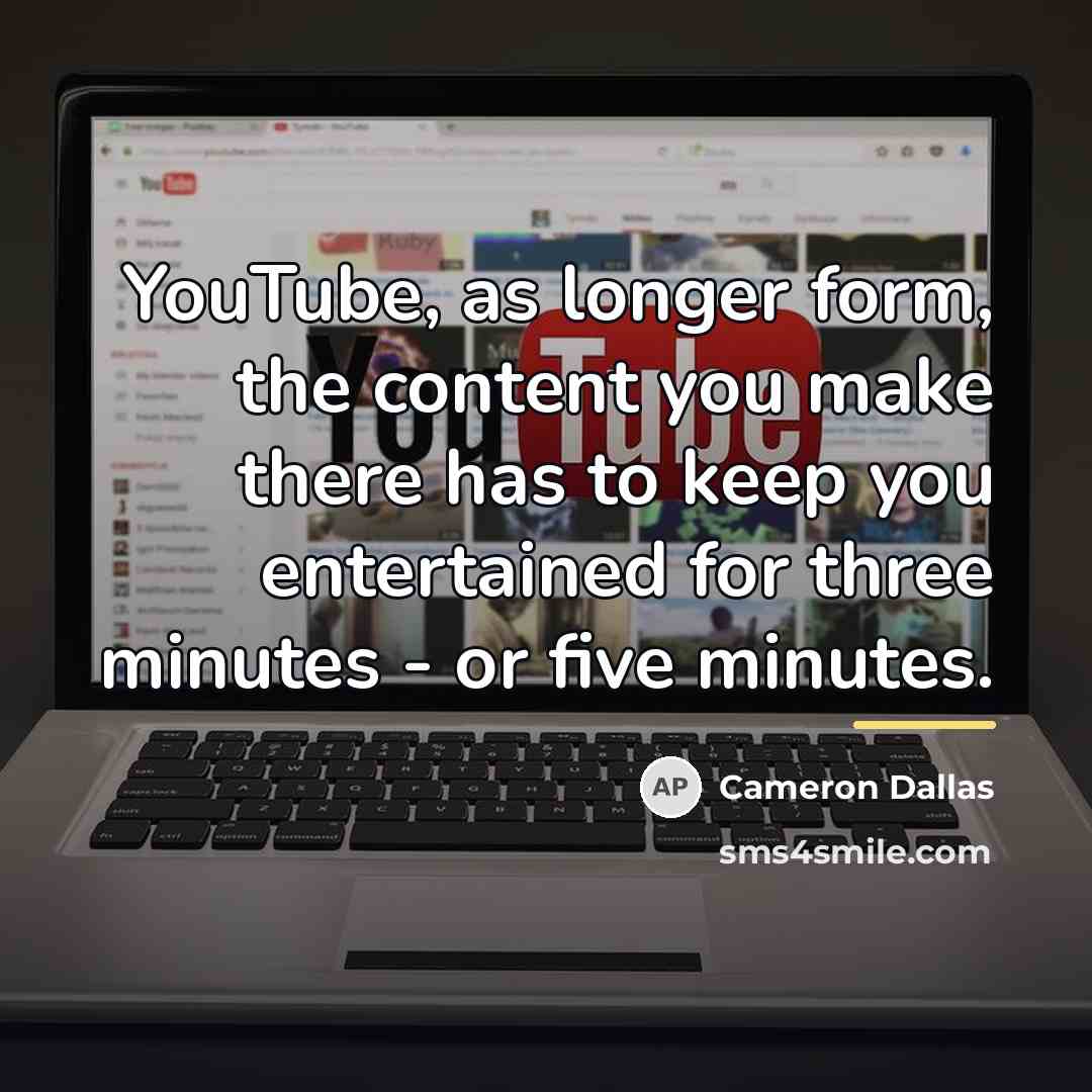 “YouTube, as longer form, the content you make there has…” quote by Cameron Dallas