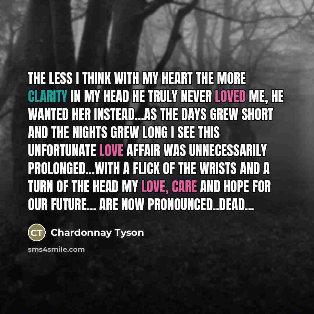 “The less I think with my heart the more clarity…” quote by Chardonnay Tyson