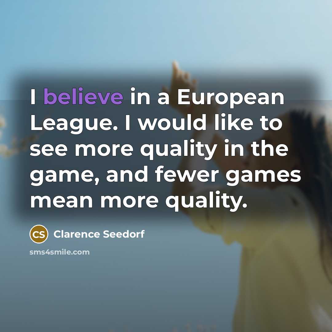 “I believe in a European League. I would like to…” quote by Clarence Seedorf
