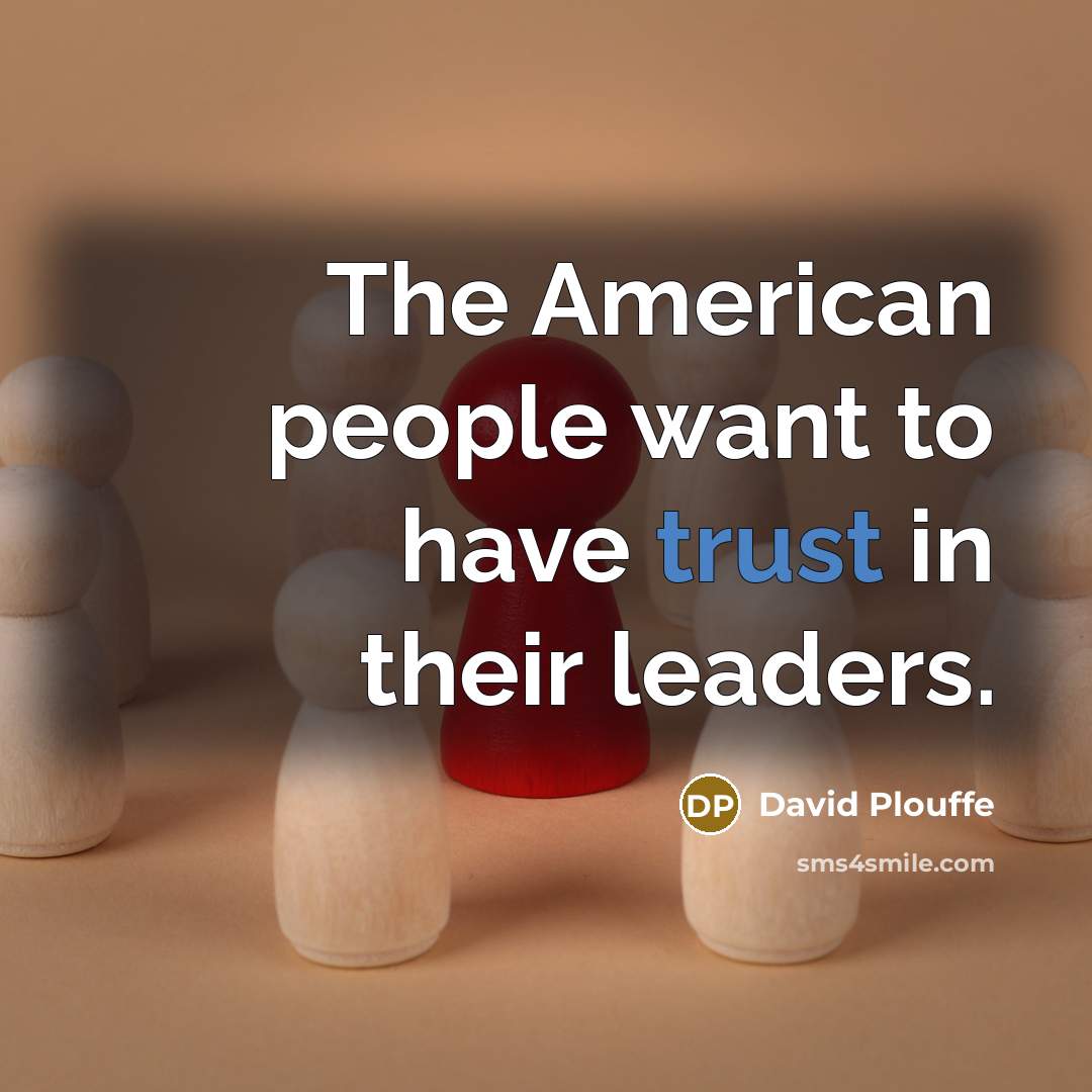 “The American people want to have trust in their leaders.…” quote by David Plouffe