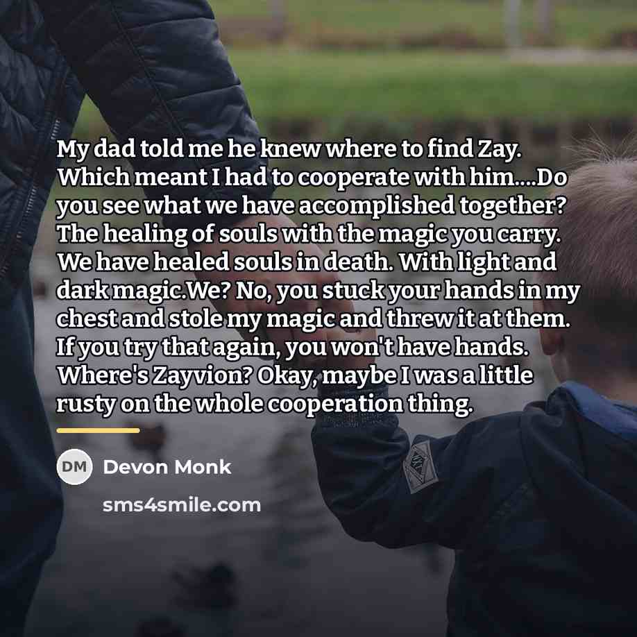 “My dad told me he knew where to find Zay.…” quote by Devon Monk