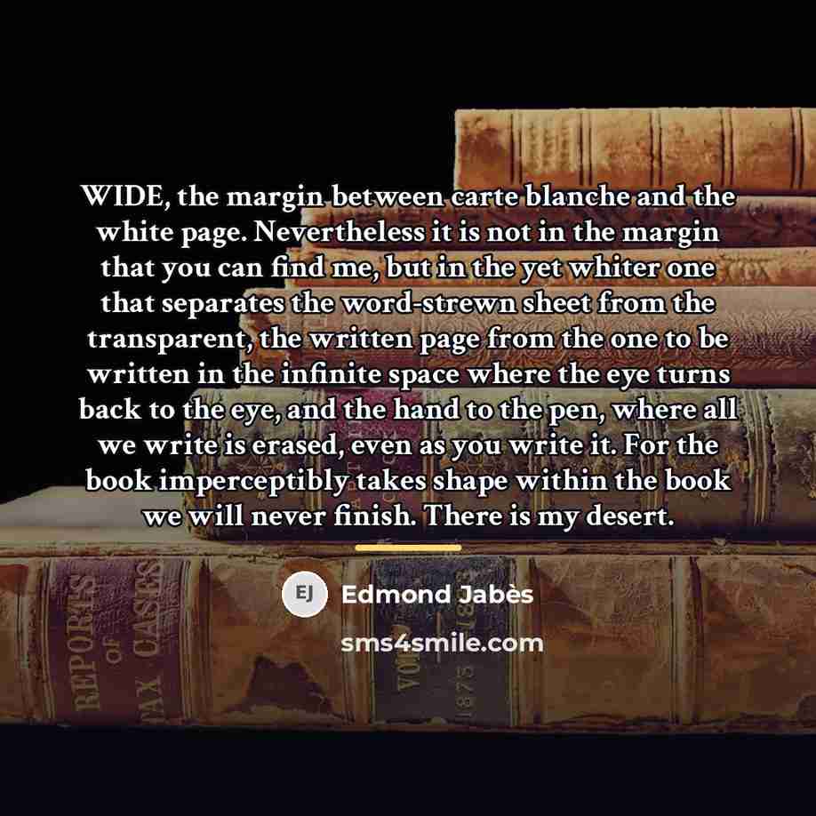 “WIDE, the margin between carte blanche and the white page.…” quote by Edmond Jabes