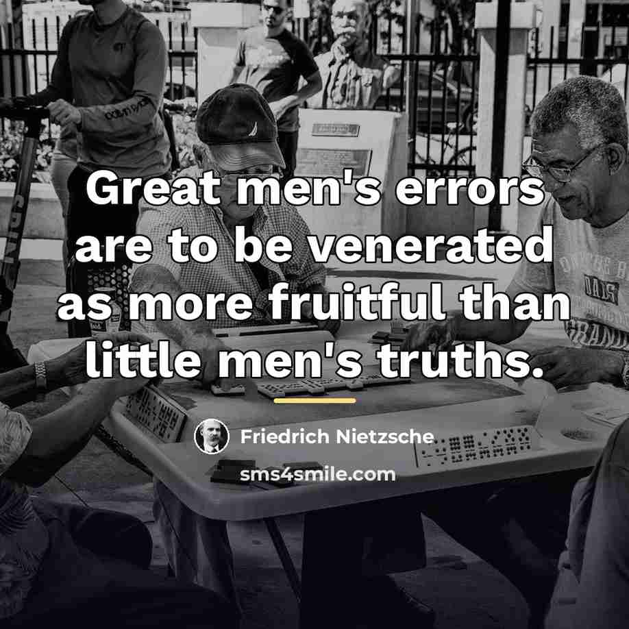 “Great men's errors are to be venerated as more fruitful…” quote by Friedrich Nietzsche