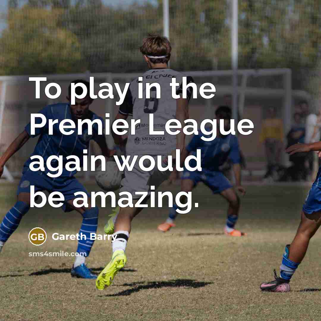 “To play in the Premier League again would be amazing.…” quote by Gareth Barry