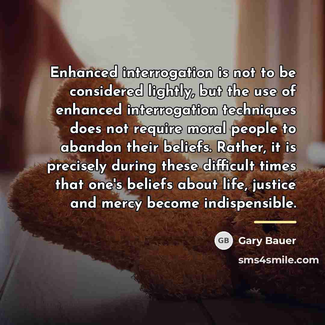 “Enhanced interrogation is not to be considered lightly, but the…” quote by Gary Bauer