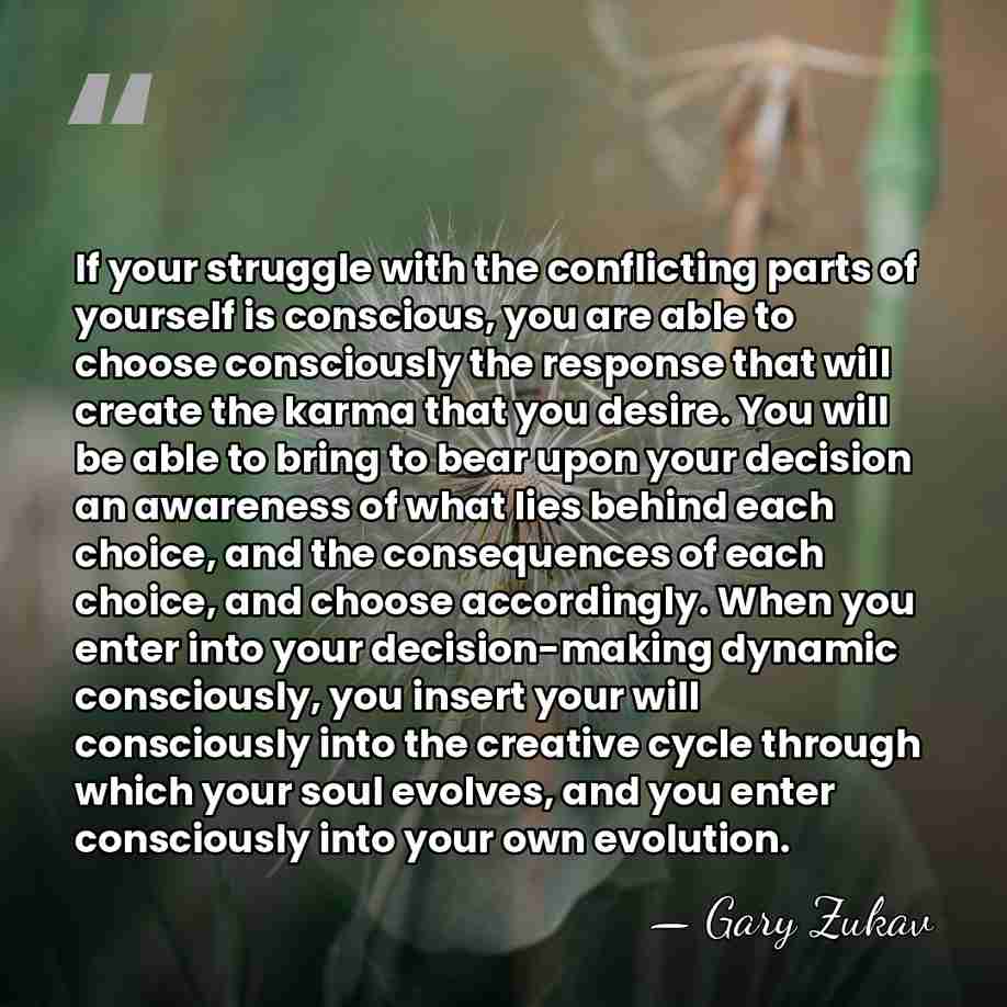 If your struggle with the conflicting parts of yourself is conscious, you&hellip; - Gary Zukav