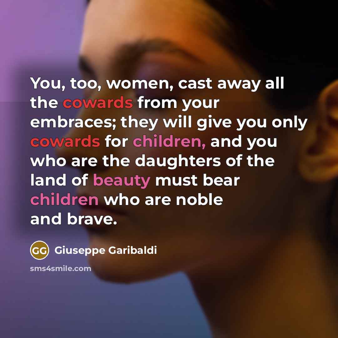 “You, too, women, cast away all the cowards from your…” quote by Giuseppe Garibaldi