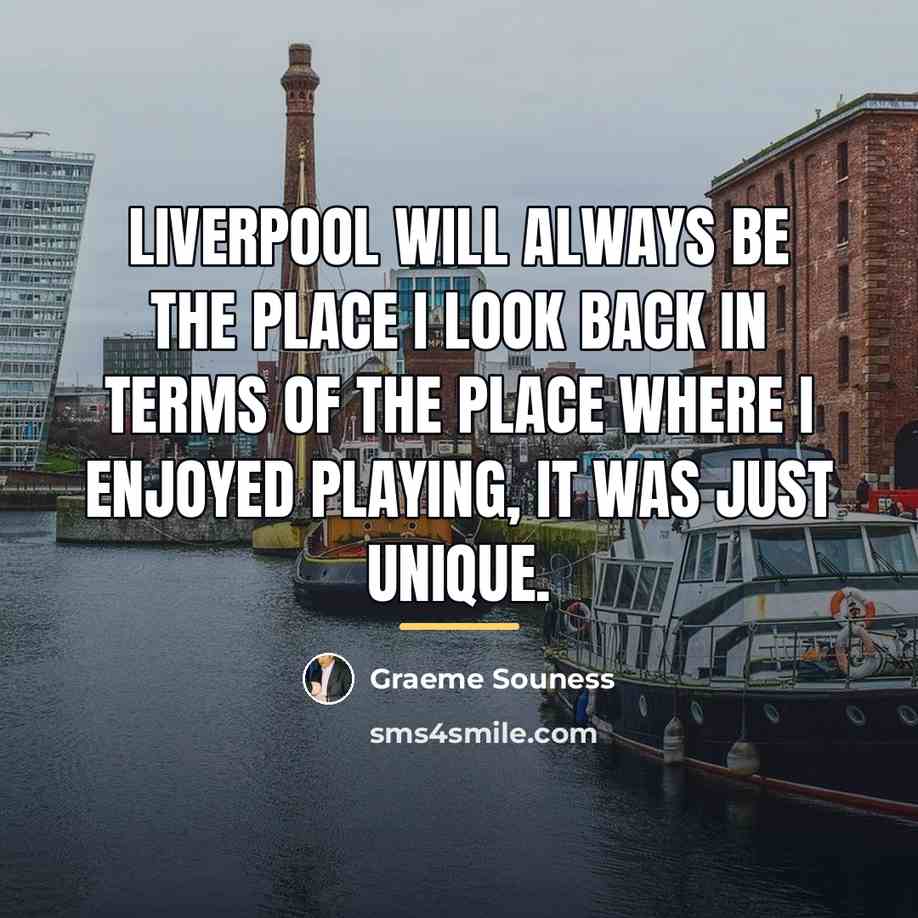 “Liverpool will always be the place I look back in…” quote by Graeme Souness