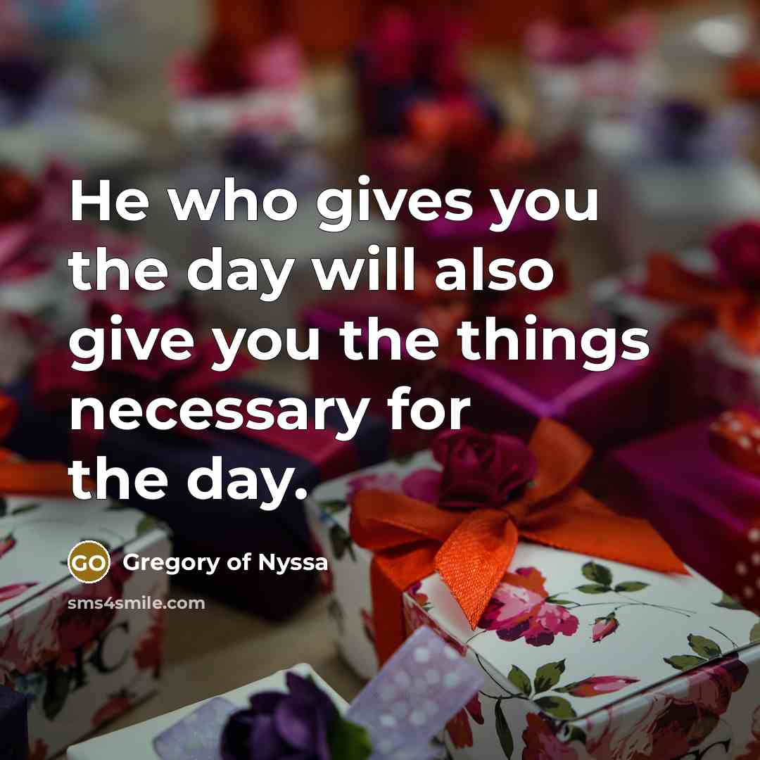 “He who gives you the day will also give you…” quote by Gregory of Nyssa