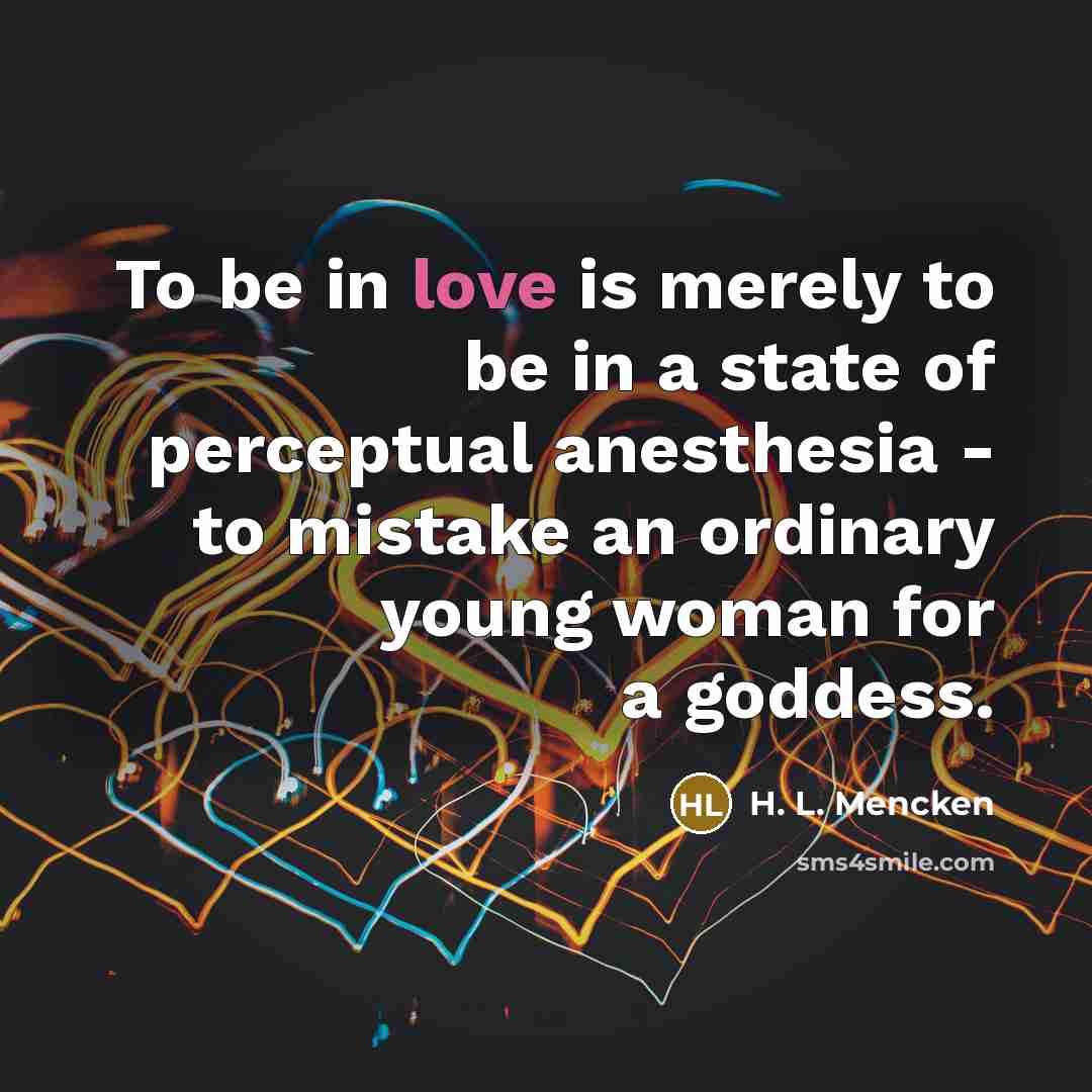 “To be in love is merely to be in a…” quote by H. L. Mencken