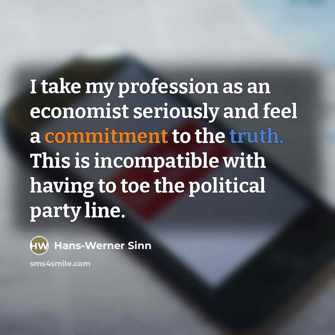 “I take my profession as an economist seriously and feel…” quote by Hans-Werner Sinn