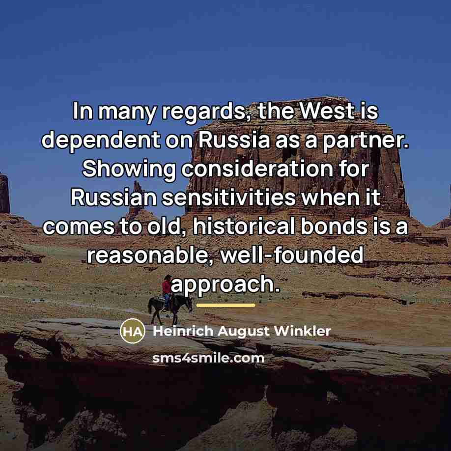 “In many regards, the West is dependent on Russia as…” quote by Heinrich August Winkler