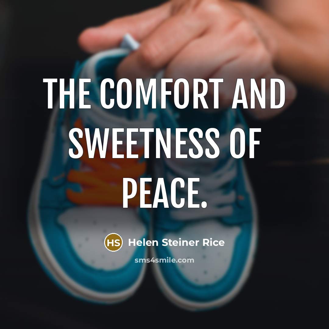 “The comfort and sweetness of peace.…” quote by Helen Steiner Rice