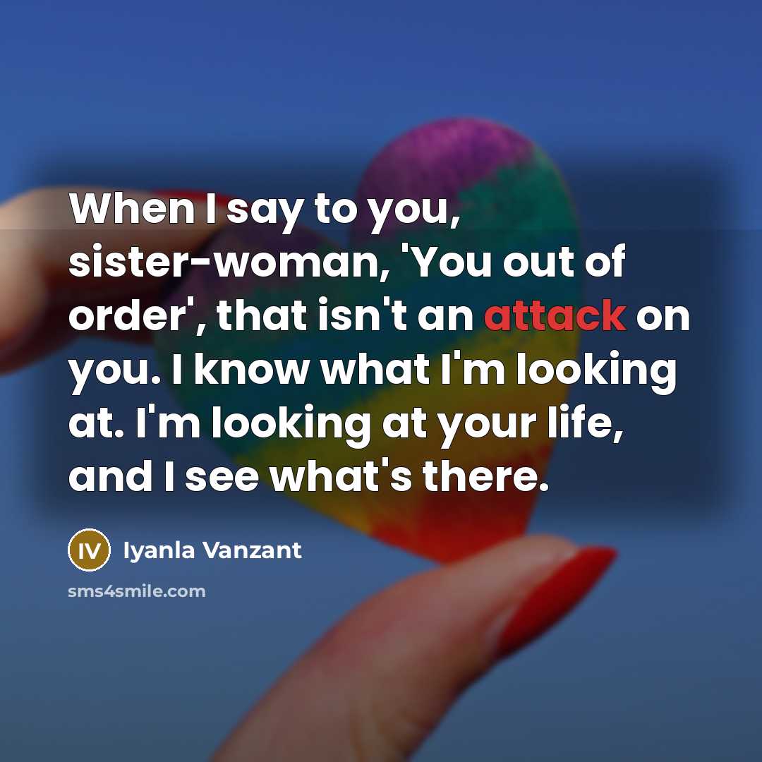 “When I say to you, sister-woman, 'You out of order',…” quote by Iyanla Vanzant