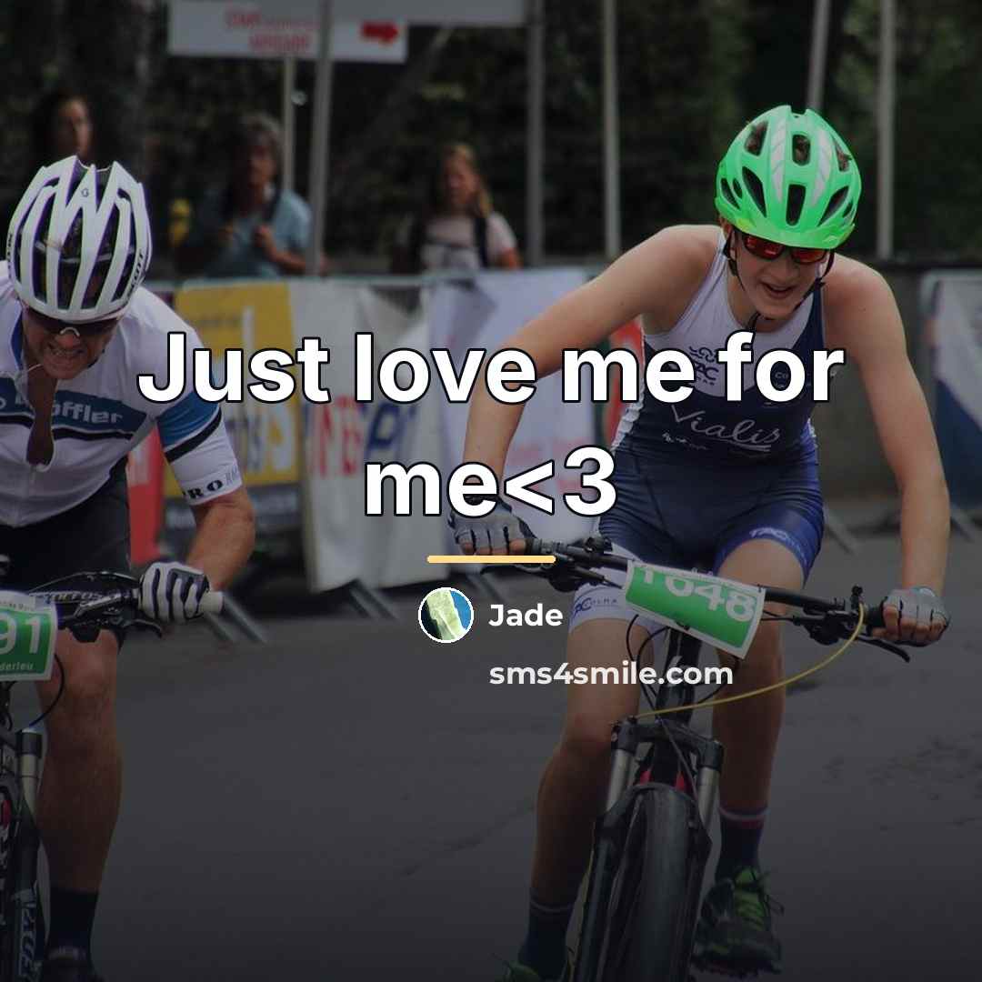 “Just love me for me…” quote by Jade