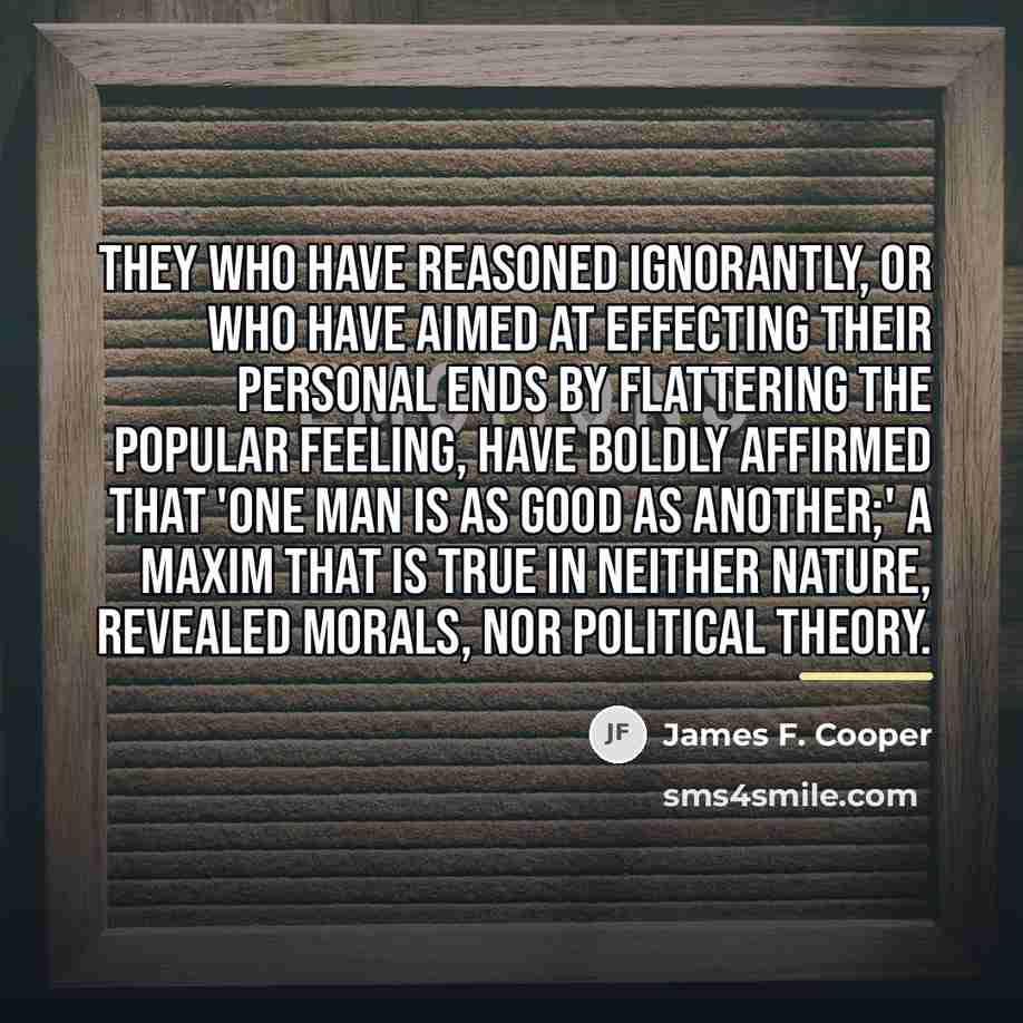 “They who have reasoned ignorantly, or who have aimed at…” quote by James F. Cooper