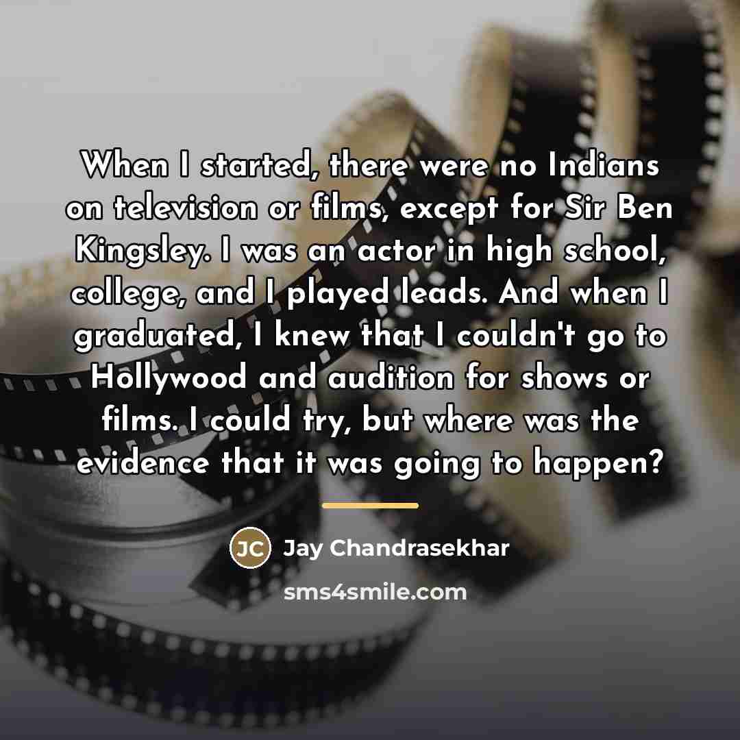 “When I started, there were no Indians on television or…” quote by Jay Chandrasekhar