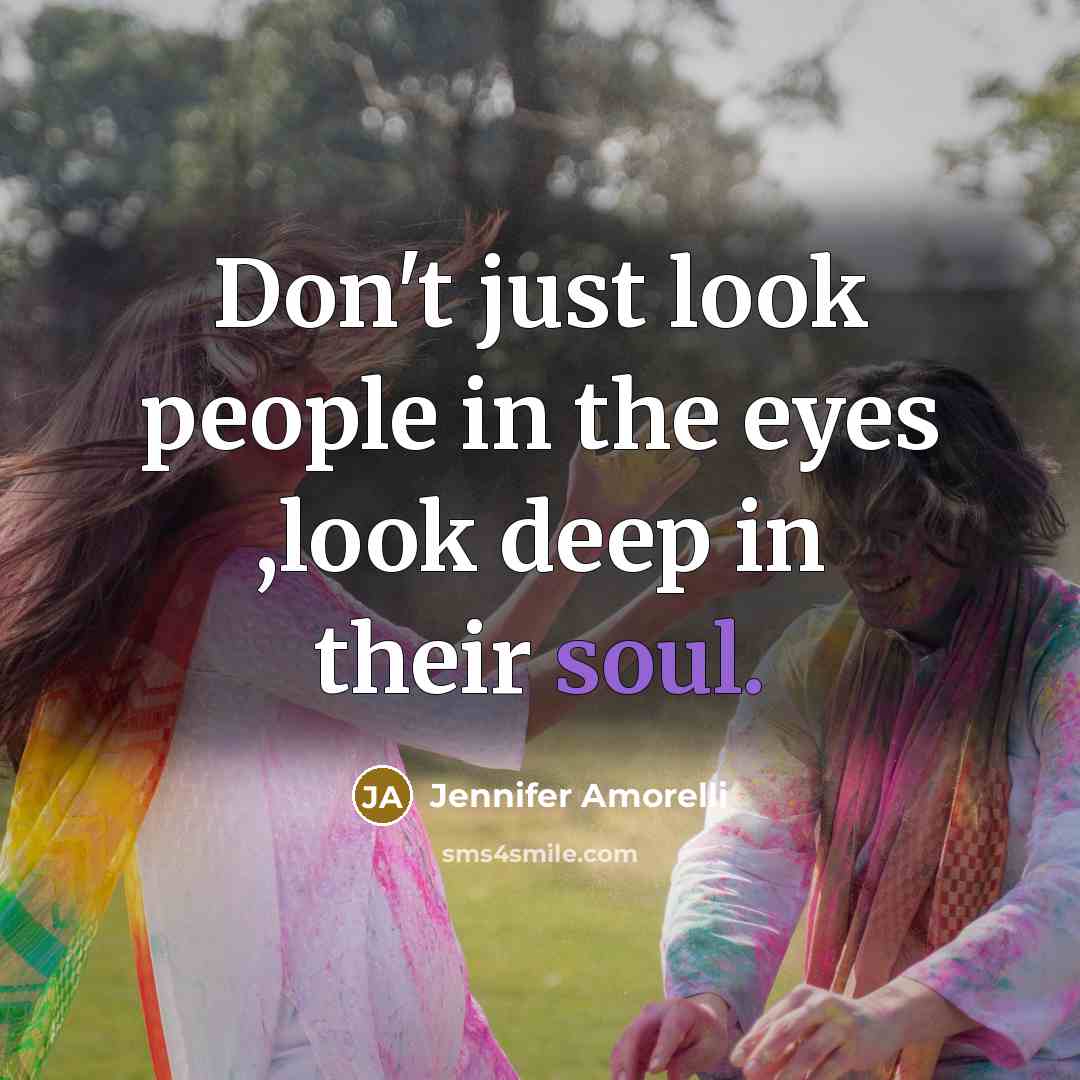 “Don't just look people in the eyes ,look deep in…” quote by Jennifer Amorelli
