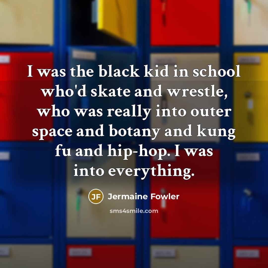 “I was the black kid in school who'd skate and…” quote by Jermaine Fowler