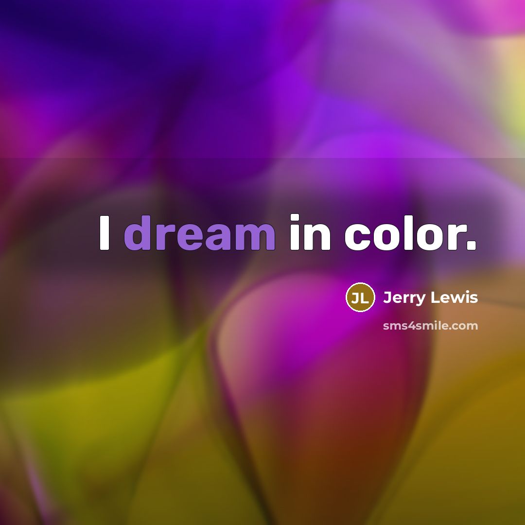 “I dream in color.…” quote by Jerry Lewis