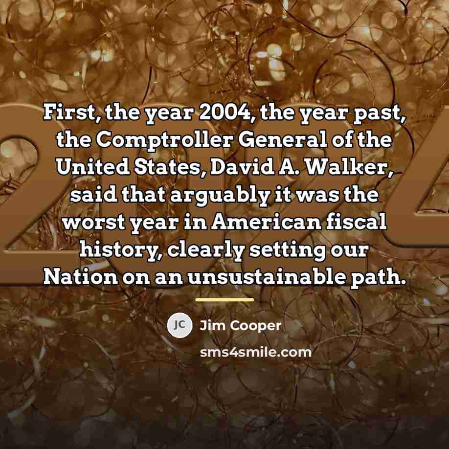 “First, the year 2004, the year past, the Comptroller General…” quote by Jim Cooper