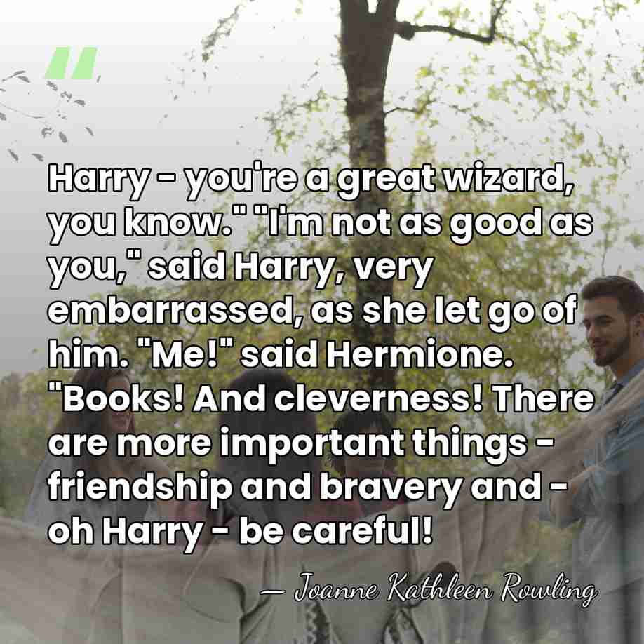 Harry - you're a great wizard, you know." "I'm not as good&hellip; - Joanne Kathleen Rowling