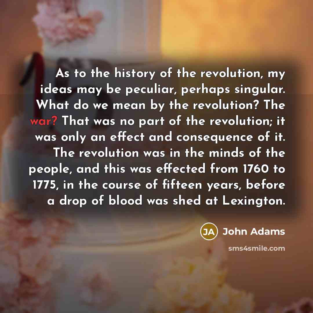 “As to the history of the revolution, my ideas may…” quote by John Adams