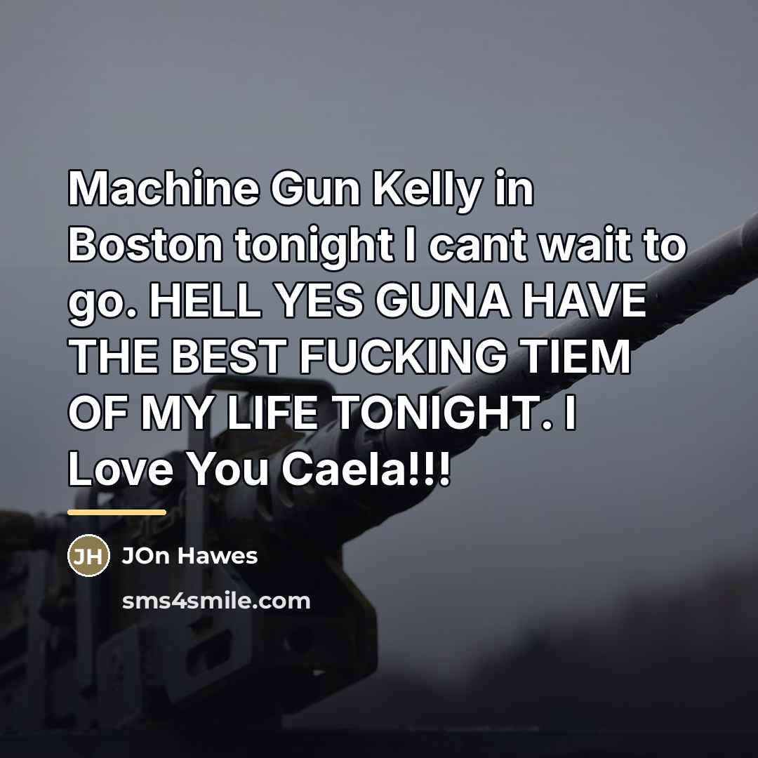 “Machine Gun Kelly in Boston tonight I cant wait to…” quote by Jon Hawes