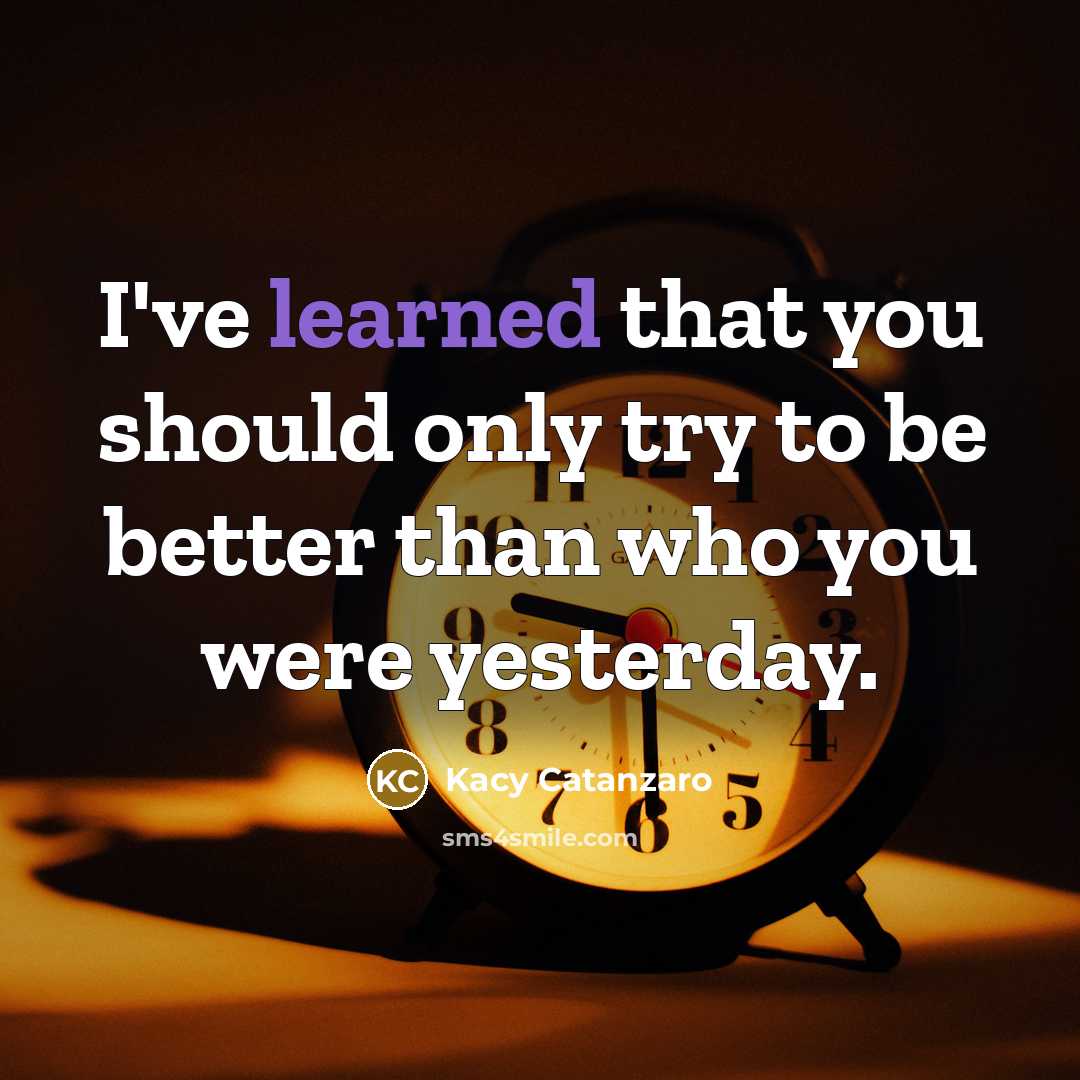 “I've learned that you should only try to be better…” quote by Kacy Catanzaro