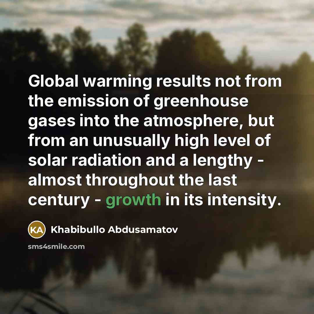 “Global warming results not from the emission of greenhouse gases…” quote by Khabibullo Abdusamatov