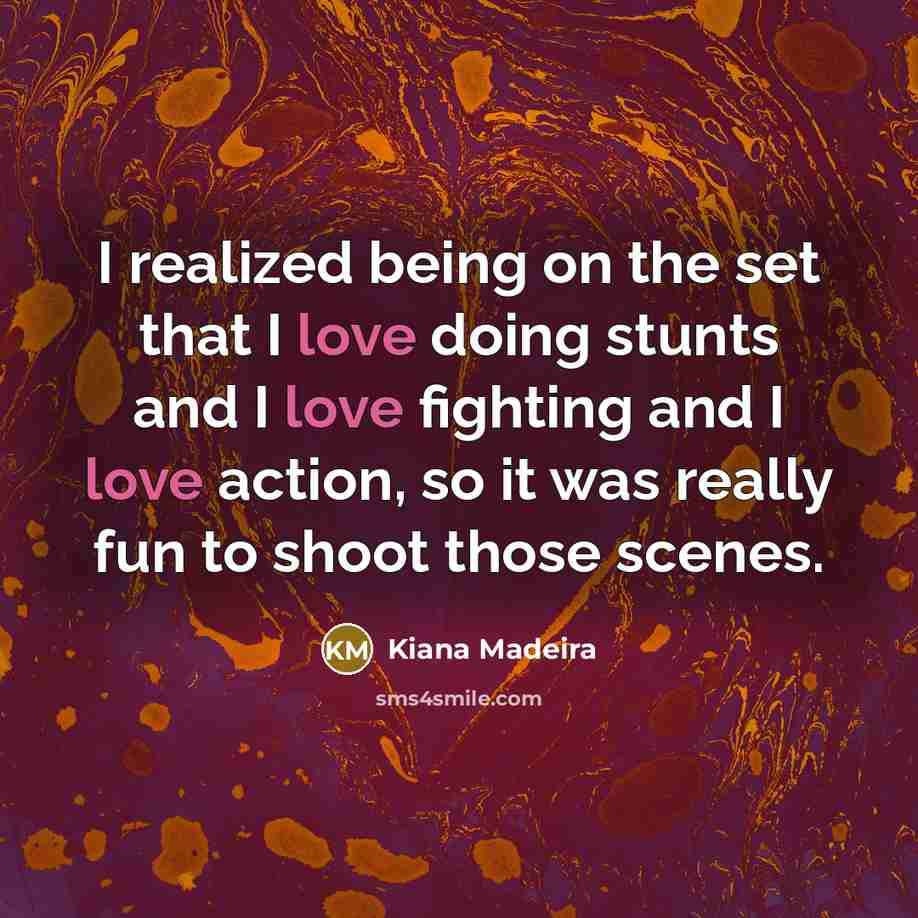 “I realized being on the set that I love doing…” quote by Kiana Madeira