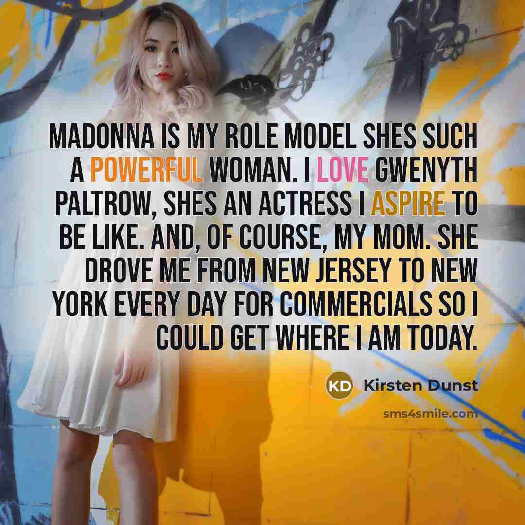 “Madonna is my role model shes such a powerful woman.…” quote by Kirsten Dunst