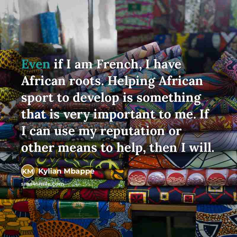 “Even if I am French, I have African roots. Helping…” quote by Kylian Mbappe