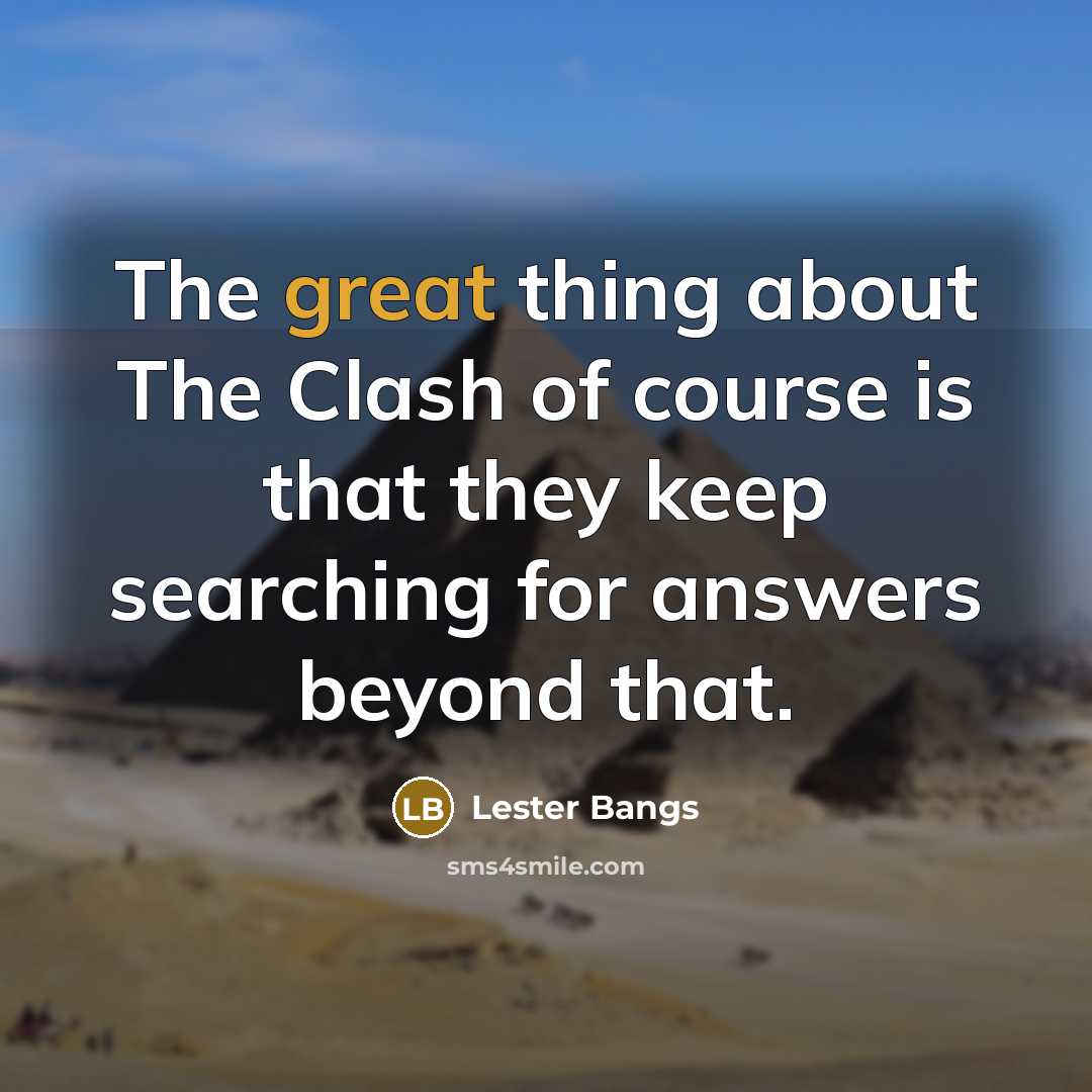 “The great thing about The Clash of course is that…” quote by Lester Bangs