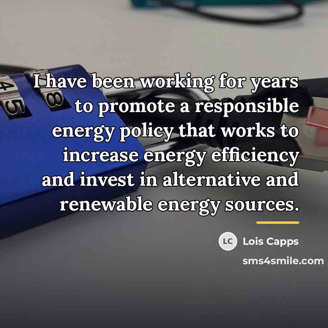 “I have been working for years to promote a responsible…” quote by Lois Capps