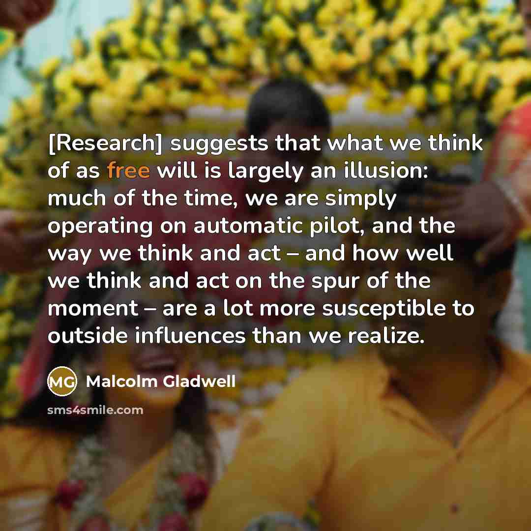 “[Research] suggests that what we think of as free will…” quote by Malcolm Gladwell