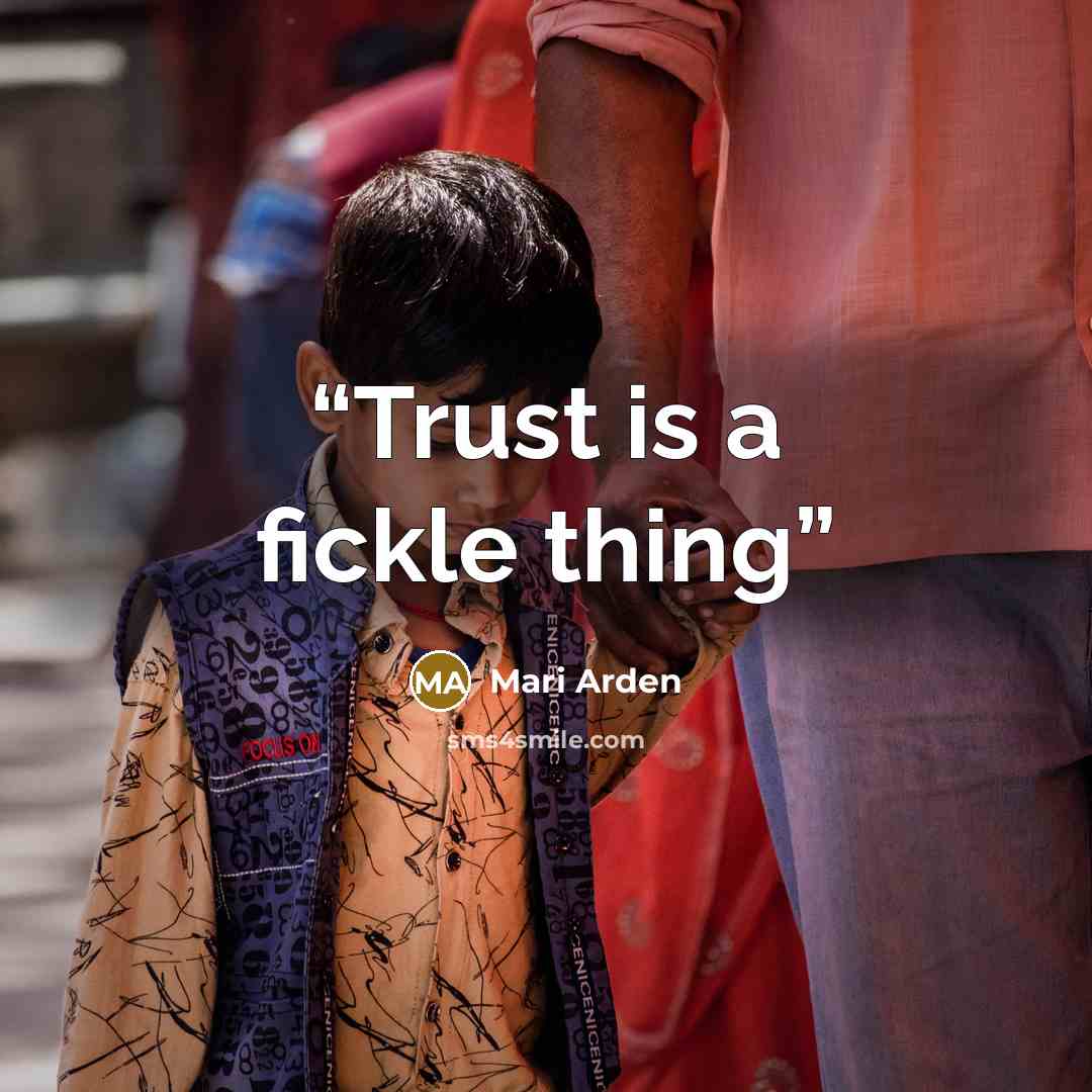 “Trust is a fickle thing” quote by Mari Arden