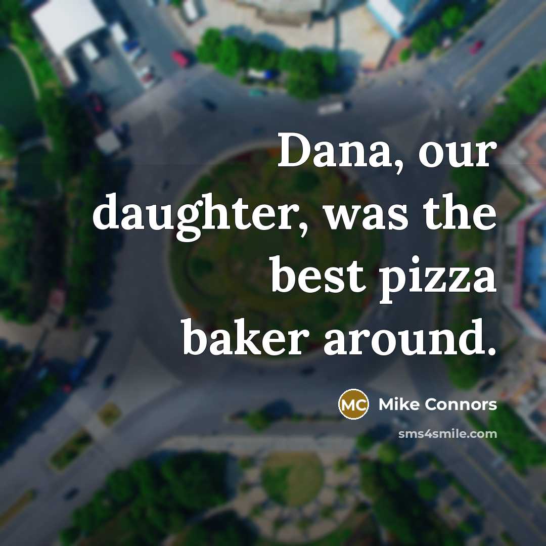 “Dana, our daughter, was the best pizza baker around.…” quote by Mike Connors