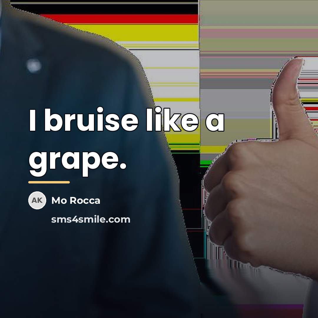 “I bruise like a grape.…” quote by Mo Rocca