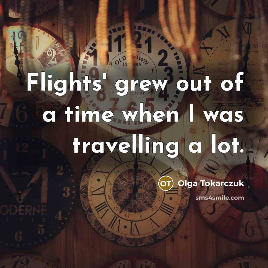 “Flights' grew out of a time when I was travelling…” quote by Olga Tokarczuk