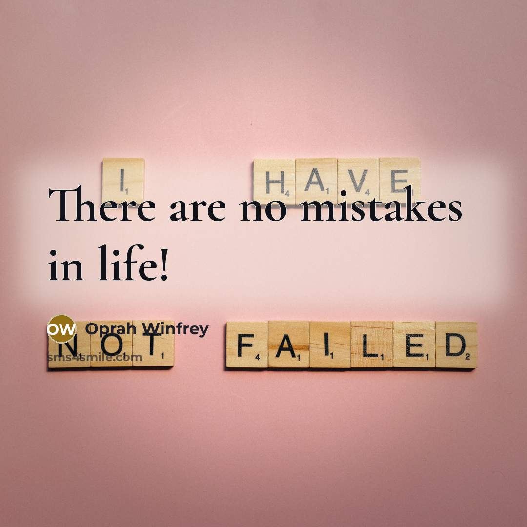 “There are no mistakes in life!…” quote by Oprah Winfrey
