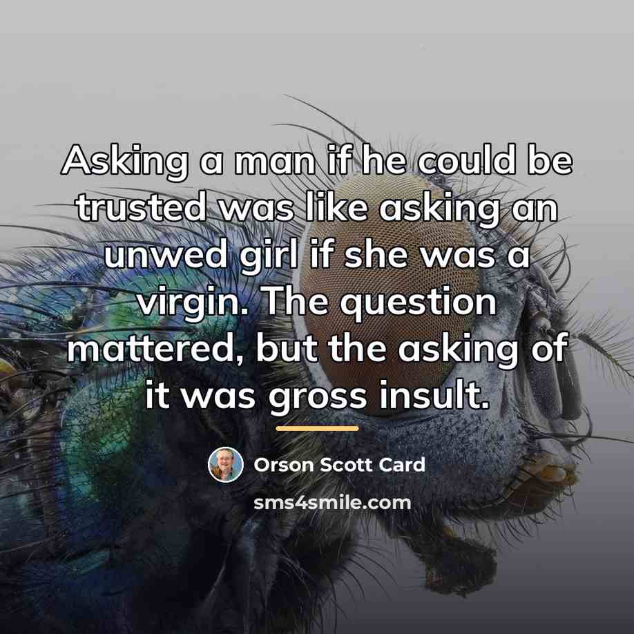 “Asking a man if he could be trusted was like…” quote by Orson Scott Card