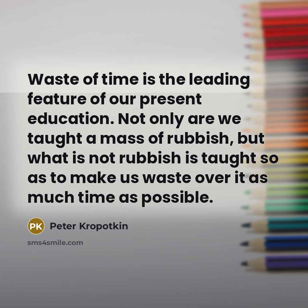 “Waste of time is the leading feature of our present…” quote by Peter Kropotkin