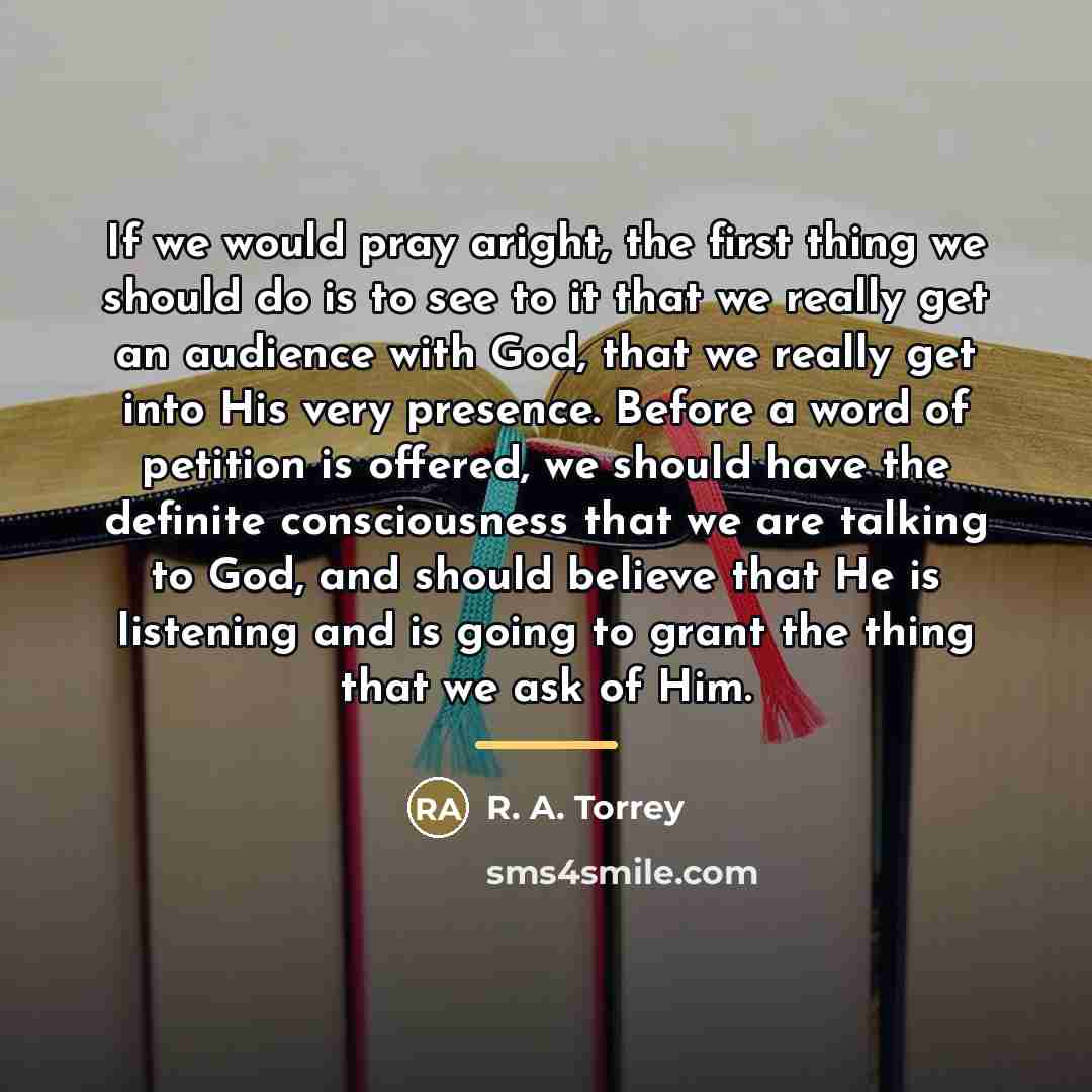 “If we would pray aright, the first thing we should…” quote by R. A. Torrey