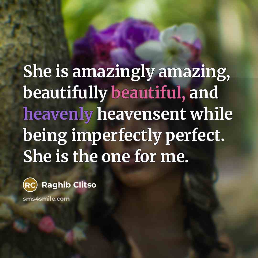 “She is amazingly amazing, beautifully beautiful, and heavenly heavensent while…” quote by Raghib Clitso