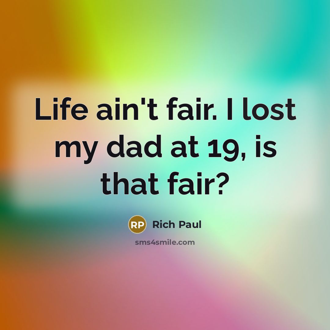 “Life ain't fair. I lost my dad at 19, is…” quote by Rich Paul