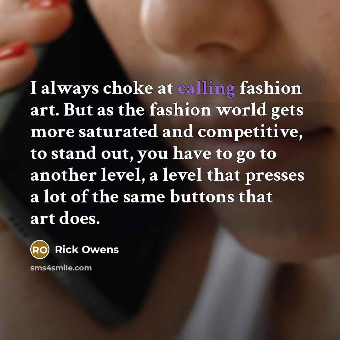“I always choke at calling fashion art. But as the…” quote by Rick Owens