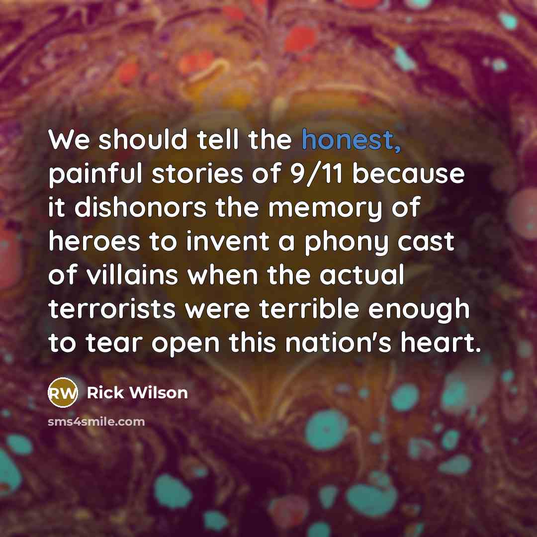 “We should tell the honest, painful stories of 9/11 because…” quote by Rick Wilson