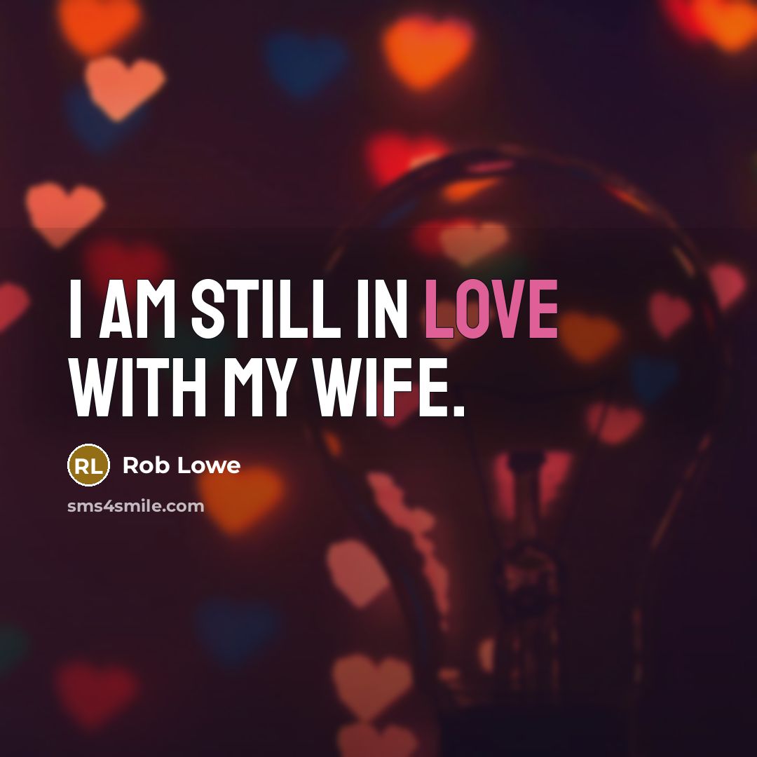 “I am still in love with my wife.…” quote by Rob Lowe