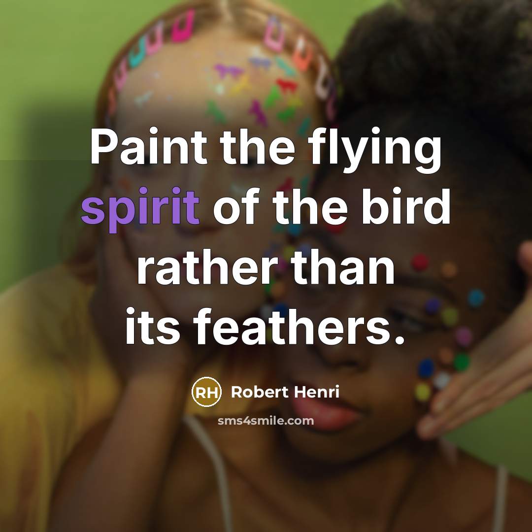 “Paint the flying spirit of the bird rather than its…” quote by Robert Henri